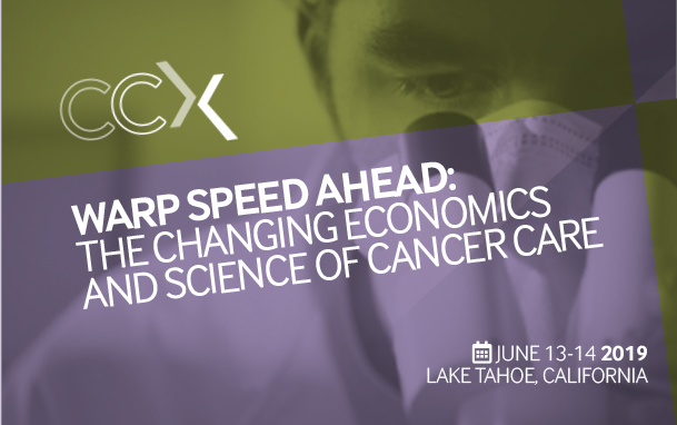 CCX | WARP SPEED AHEAD: THE CHANGING ECONOMICS AND SCIENCE OF CANCER CARE | NOV 1-2 2018 LAKE TAHOE, CALIFORNIA